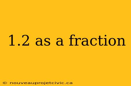 1.2 as a fraction