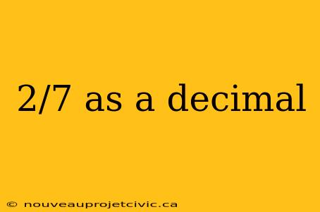 2/7 as a decimal