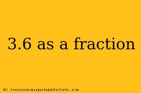 3.6 as a fraction