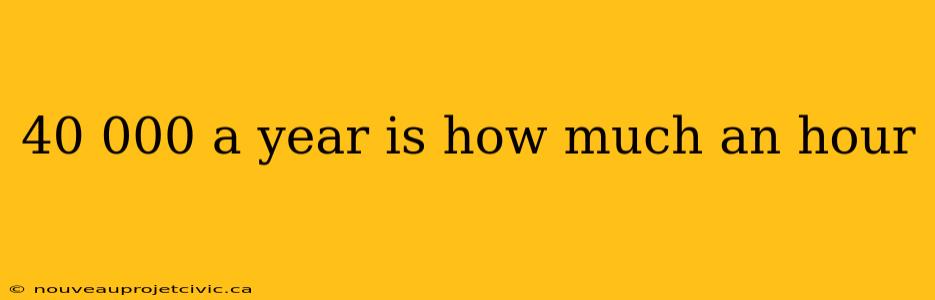 40 000 a year is how much an hour