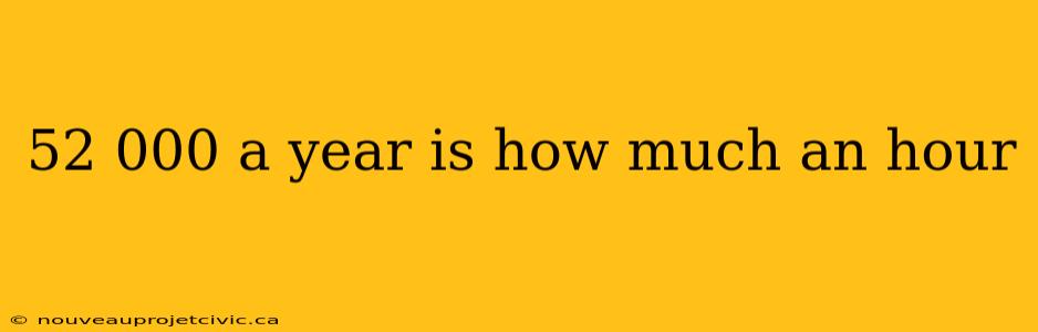 52 000 a year is how much an hour