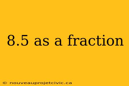 8.5 as a fraction