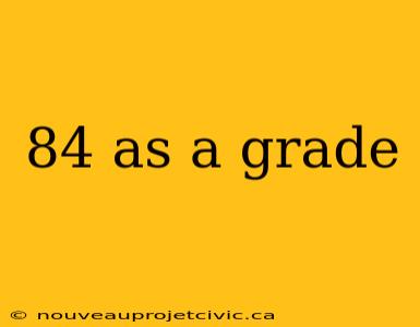 84 as a grade