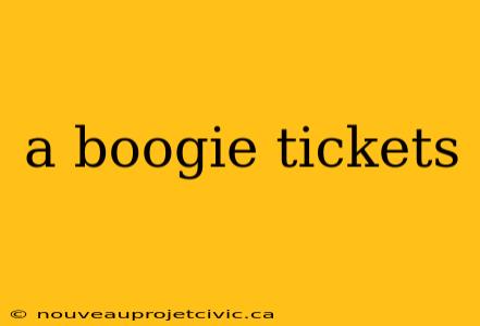 a boogie tickets