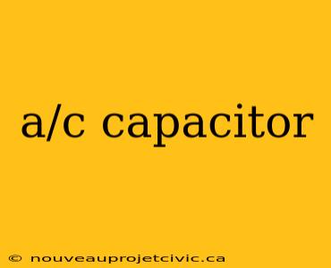 a/c capacitor