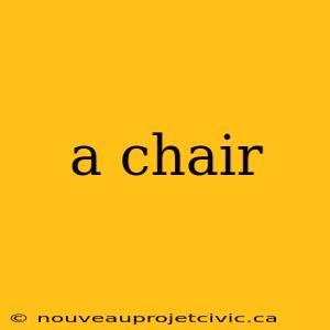 a chair