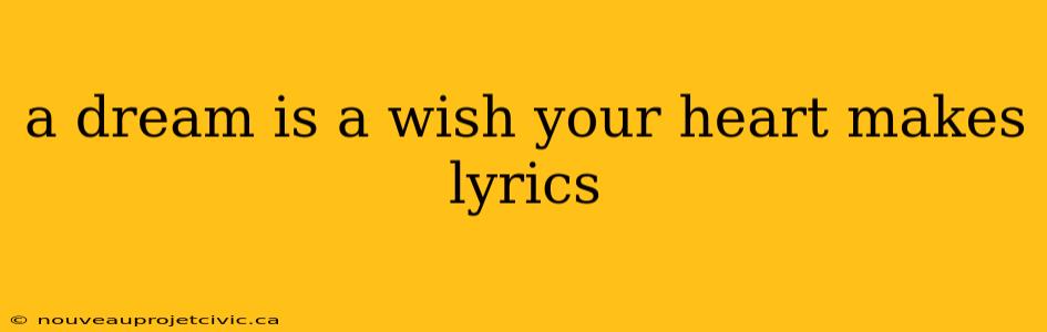 a dream is a wish your heart makes lyrics