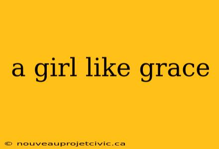 a girl like grace