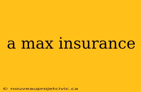 a max insurance