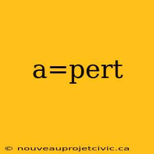 a=pert