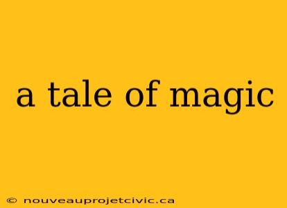 a tale of magic