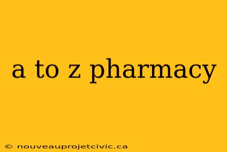 a to z pharmacy