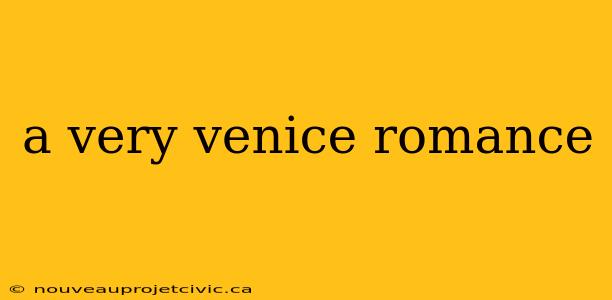 a very venice romance