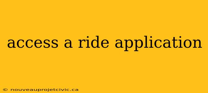 access a ride application