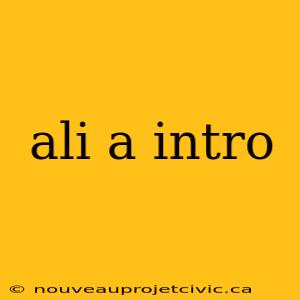 ali a intro