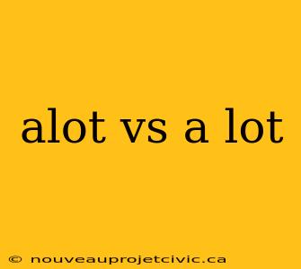 alot vs a lot