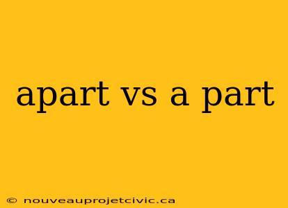 apart vs a part