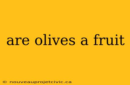 are olives a fruit