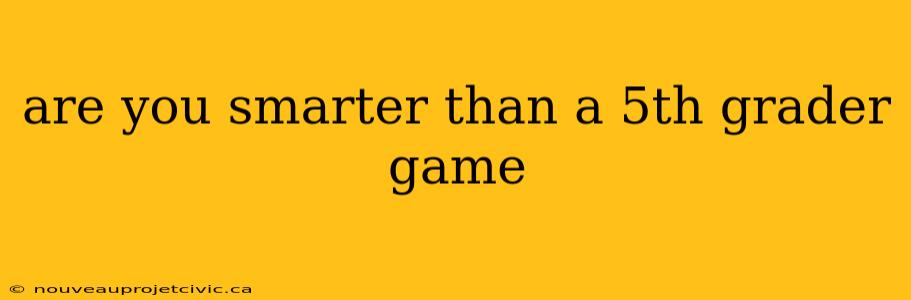 are you smarter than a 5th grader game