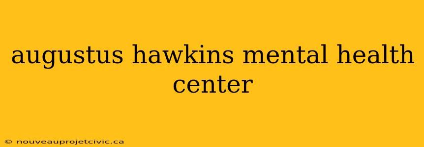 augustus hawkins mental health center