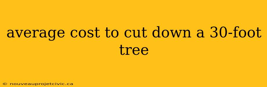 average cost to cut down a 30-foot tree