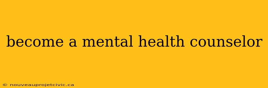 become a mental health counselor