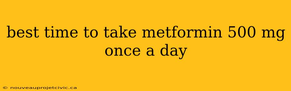 best time to take metformin 500 mg once a day