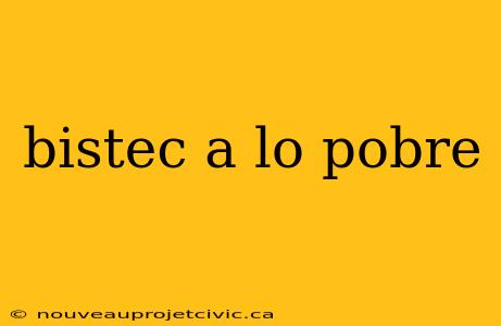 bistec a lo pobre