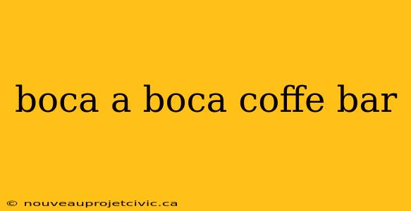 boca a boca coffe bar