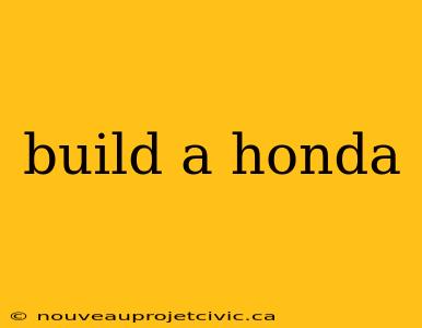 build a honda