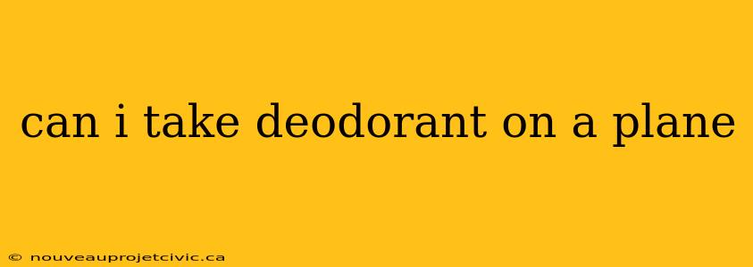 can i take deodorant on a plane