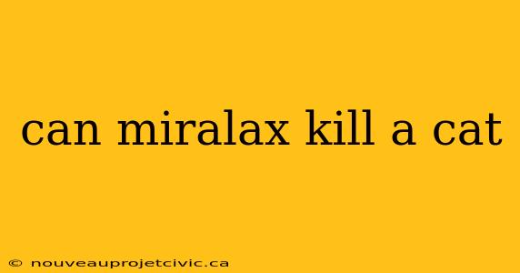 can miralax kill a cat