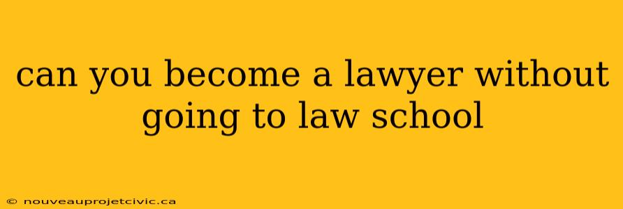 can you become a lawyer without going to law school