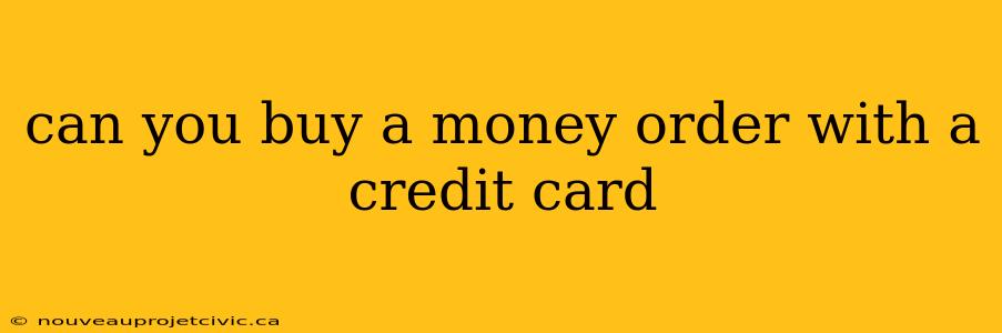 can you buy a money order with a credit card