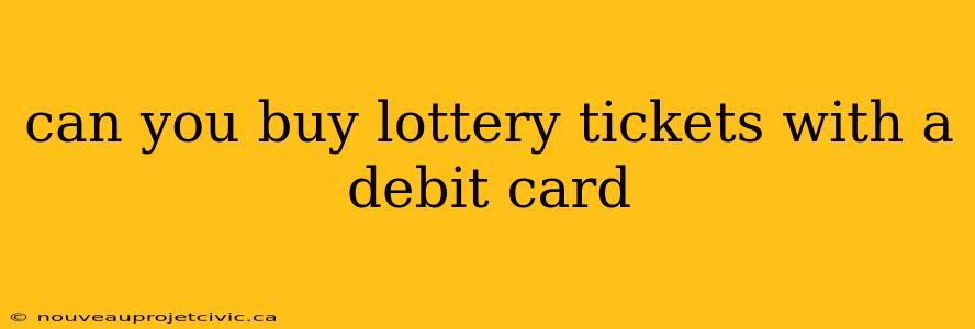 can you buy lottery tickets with a debit card