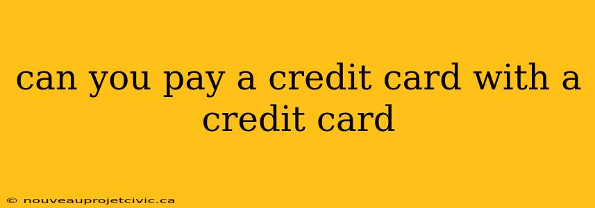 can you pay a credit card with a credit card