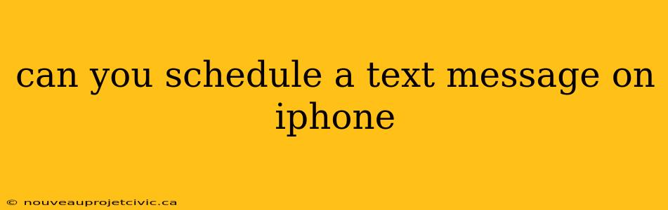 can you schedule a text message on iphone