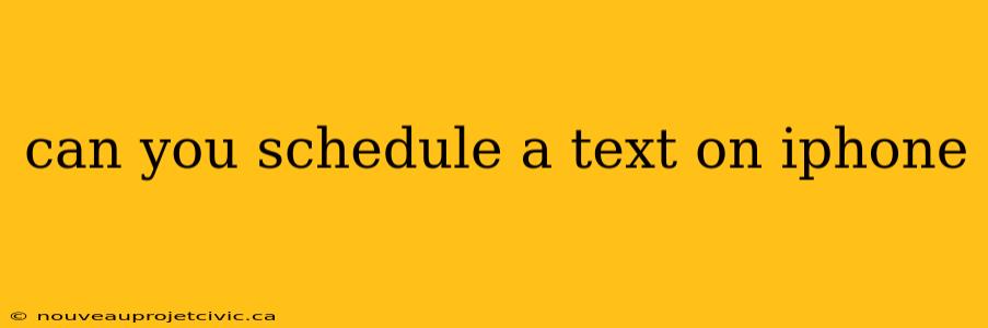 can you schedule a text on iphone