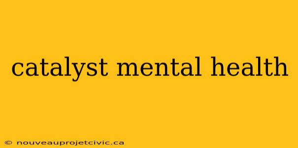 catalyst mental health