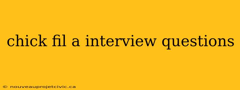 chick fil a interview questions