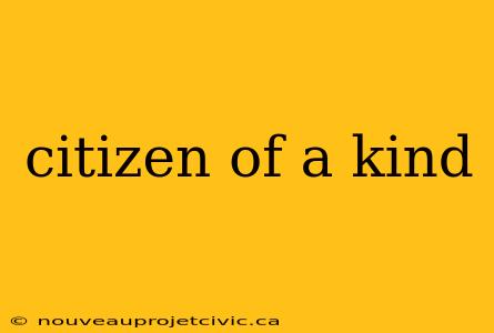 citizen of a kind