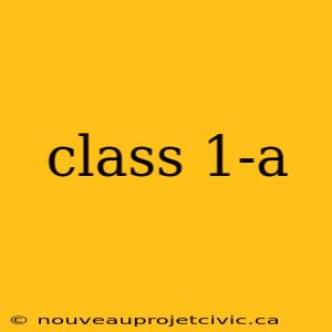 class 1-a