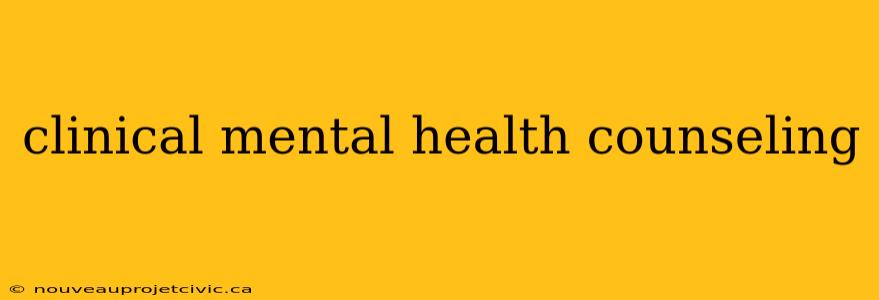 clinical mental health counseling