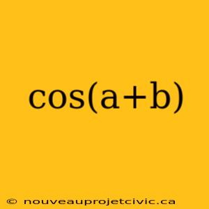 cos(a+b)