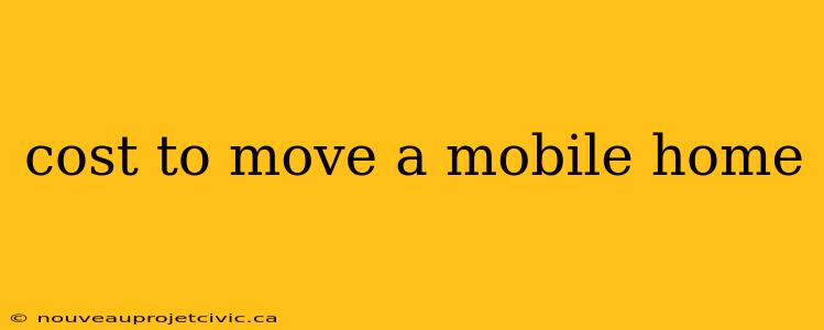 cost to move a mobile home