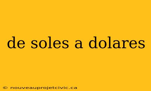 de soles a dolares