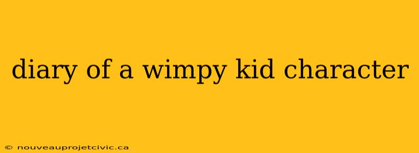 diary of a wimpy kid character