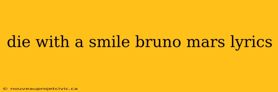 die with a smile bruno mars lyrics