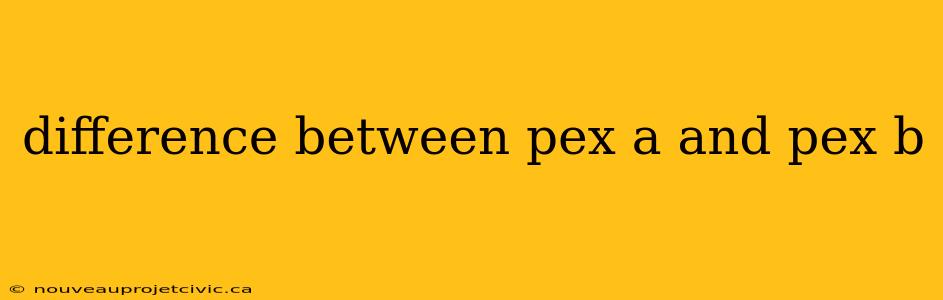 difference between pex a and pex b