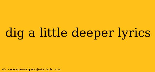 dig a little deeper lyrics